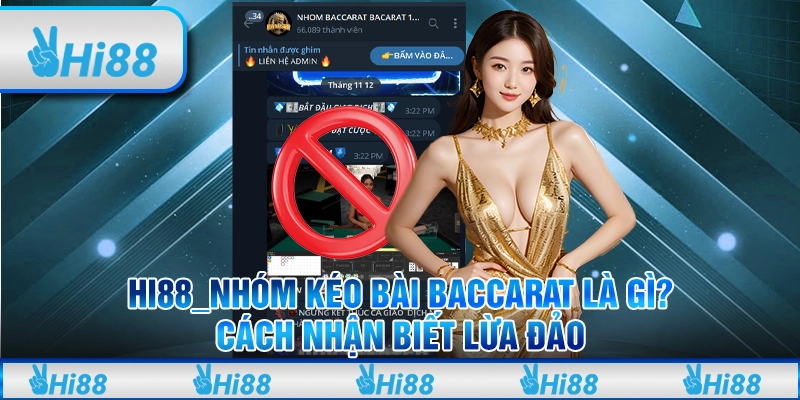 Hi88_Nhóm Kéo Bài Baccarat Là Gì? Cách Nhận Biết Lừa Đảo