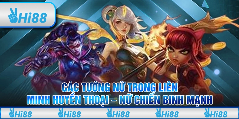 Các tướng nữ trong Liên Minh Huyền Thoại – Nữ chiến binh mạnh