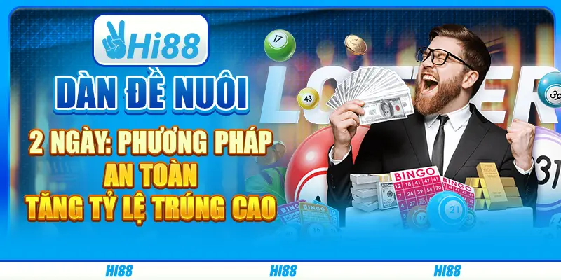 Dàn đề nuôi 2 ngày: Phương pháp an toàn, tăng tỷ lệ trúng cao