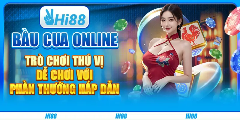 Bầu cua online: Trò chơi thú vị, dễ chơi với phần thưởng hấp dẫn