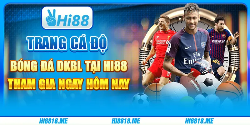 Trang Cá Độ Bóng Đá DKBL Tại Hi88 - Tham Gia Ngay Hôm Nay
