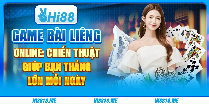Game bài liêng online: chiến thuật giúp bạn thắng lớn mỗi ngày