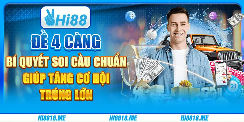Đề 4 càng: bí quyết soi cầu chuẩn giúp tăng cơ hội trúng lớn