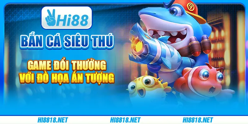 Bắn cá siêu thú – game đổi thưởng với đồ họa ấn tượng