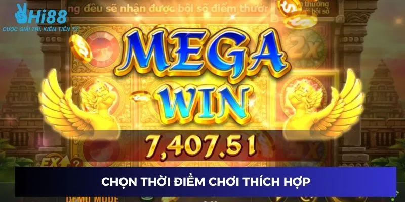 Chọn thời điểm chơi thích hợp