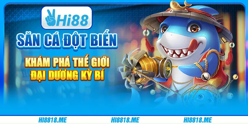 Săn cá đột biến: khám phá thế giới đại dương kỳ bí