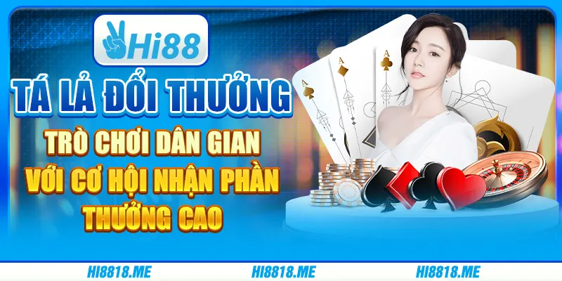Tá lả đổi thưởng: trò chơi dân gian với cơ hội nhận phần thưởng cao