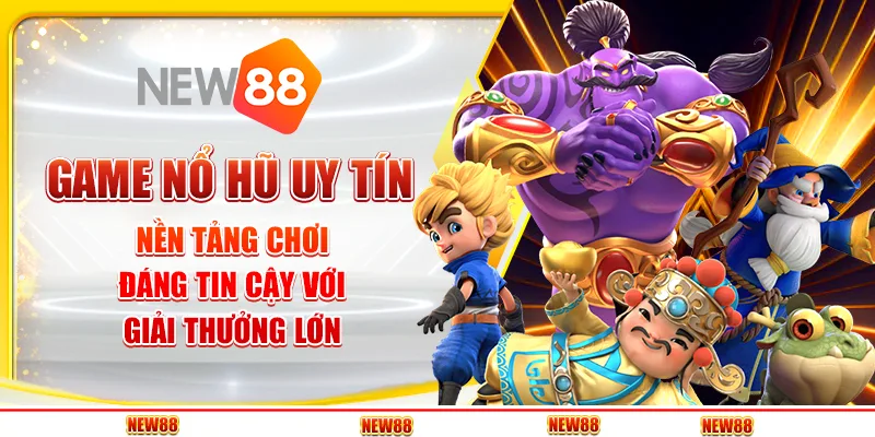 Game Nổ Hũ Uy Tín