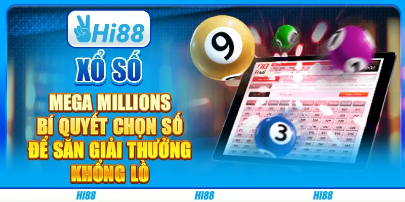 Xổ số Mega Millions: Bí quyết chọn số để săn giải thưởng khổng lồ