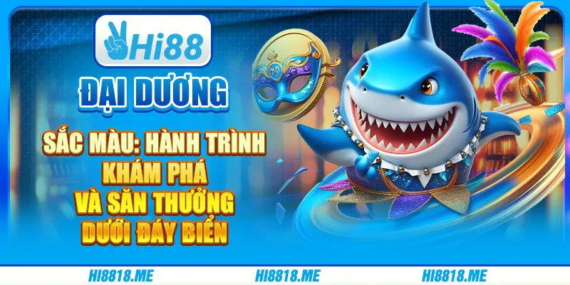 Đại dương sắc màu: hành trình khám phá và săn thưởng dưới đáy biển