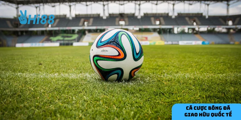 Các trận giao hữu có tính chất thử nghiệm cao, đòi hỏi phân tích kỹ lưỡng.