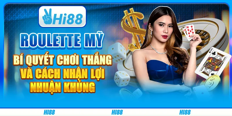 Roulette Mỹ: Bí Quyết Chơi Thắng Và Cách Nhận Lợi Nhuận Khủng