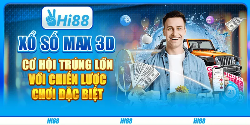 Xổ Số Max 3D: Cơ Hội Trúng Lớn Với Chiến Lược Chơi Đặc Biệt