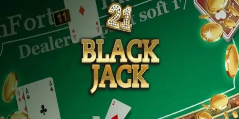 Luật chơi blackjack cơ bản cần nắm