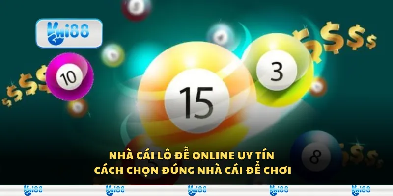 Nhà cái lô đề online uy tín – Cách chọn đúng nhà cái để chơi