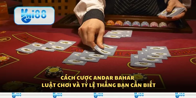 Cách cược Andar Bahar – Luật chơi và tỷ lệ thắng bạn cần biết