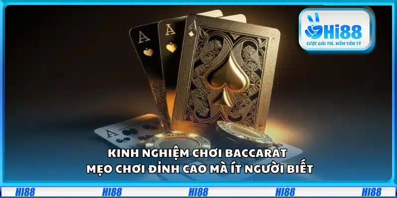 Kinh nghiệm chơi Baccarat – Mẹo chơi đỉnh cao mà ít người biết
