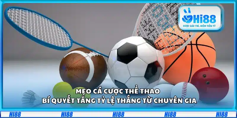 Mẹo cá cược thể thao – Bí quyết tăng tỷ lệ thắng từ chuyên gia